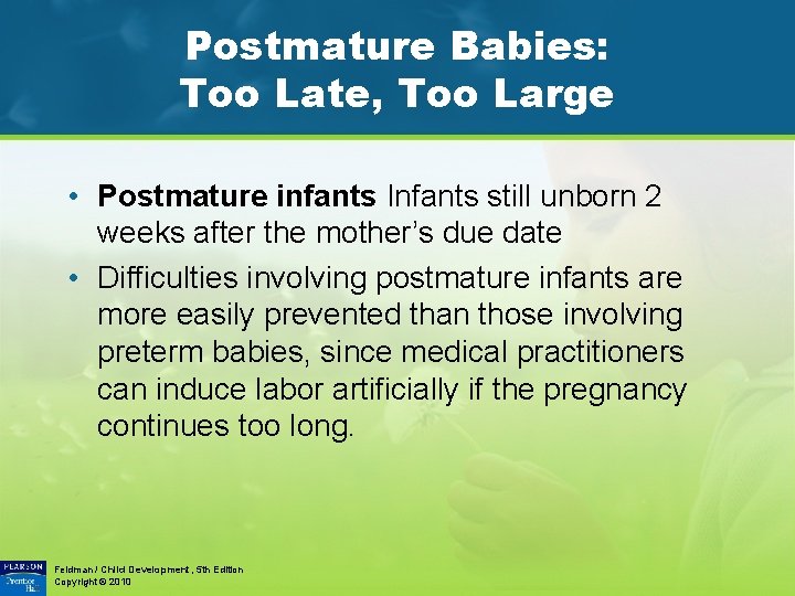 Postmature Babies: Too Late, Too Large • Postmature infants Infants still unborn 2 weeks