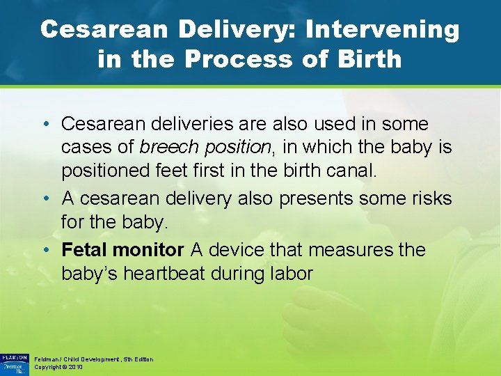 Cesarean Delivery: Intervening in the Process of Birth • Cesarean deliveries are also used