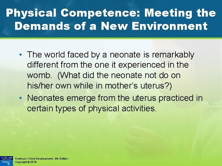 Physical Competence: Meeting the Demands of a New Environment • The world faced by