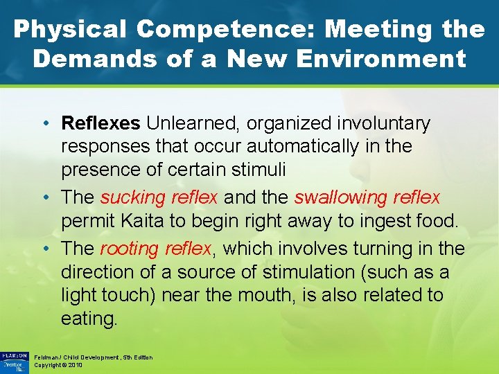 Physical Competence: Meeting the Demands of a New Environment • Reflexes Unlearned, organized involuntary