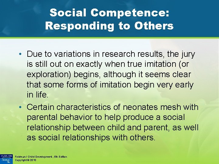 Social Competence: Responding to Others • Due to variations in research results, the jury