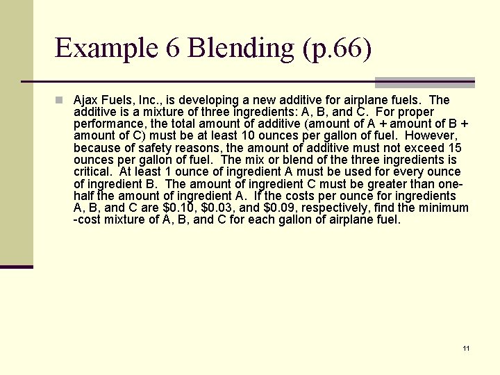 Example 6 Blending (p. 66) n Ajax Fuels, Inc. , is developing a new