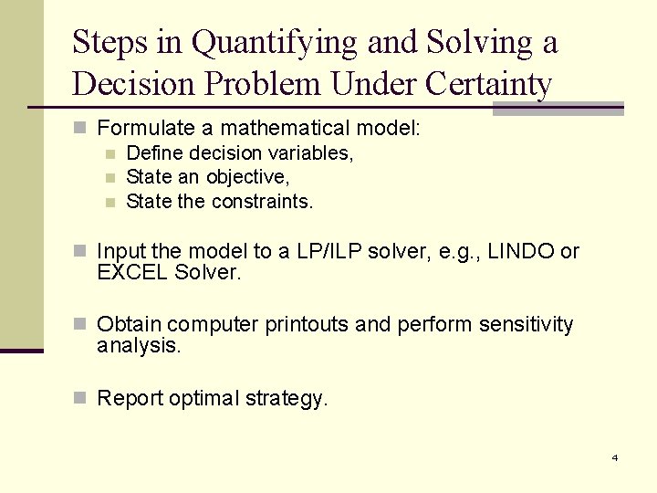 Steps in Quantifying and Solving a Decision Problem Under Certainty n Formulate a mathematical