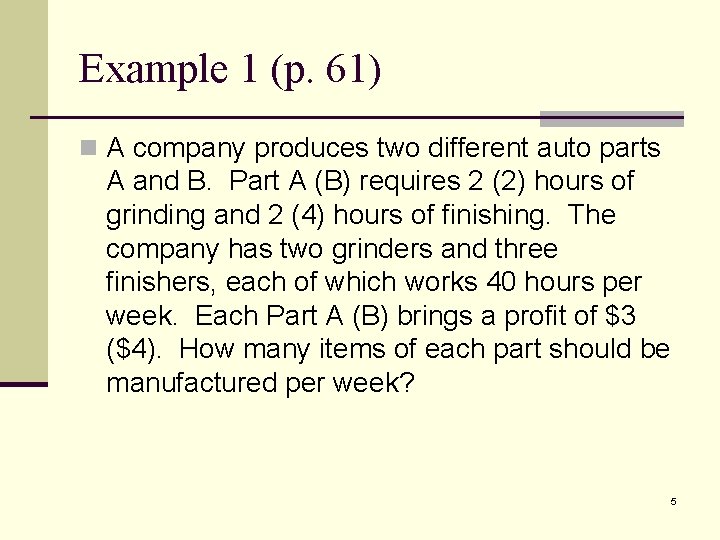 Example 1 (p. 61) n A company produces two different auto parts A and