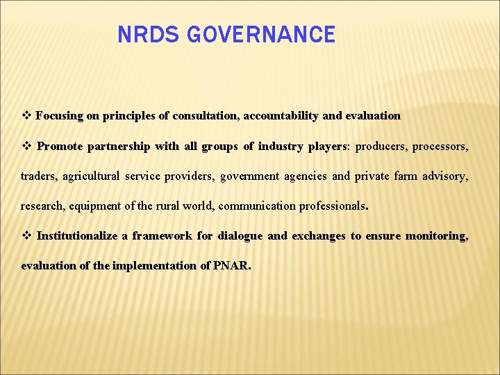 NRDS GOVERNANCE v Focusing on principles of consultation, accountability and evaluation v Promote partnership