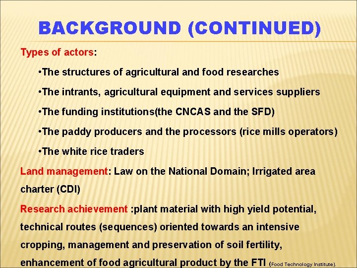 BACKGROUND (CONTINUED) Types of actors: • The structures of agricultural and food researches •