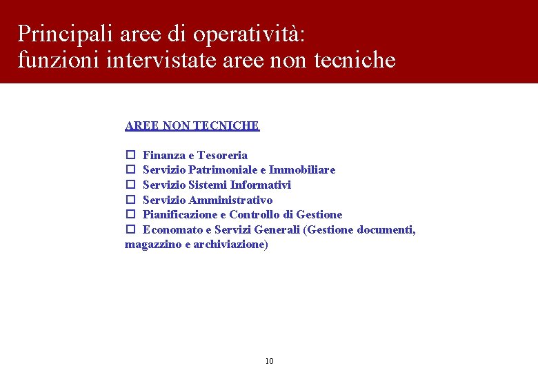 Principali aree di operatività: funzioni intervistate aree non tecniche AREE NON TECNICHE o Finanza