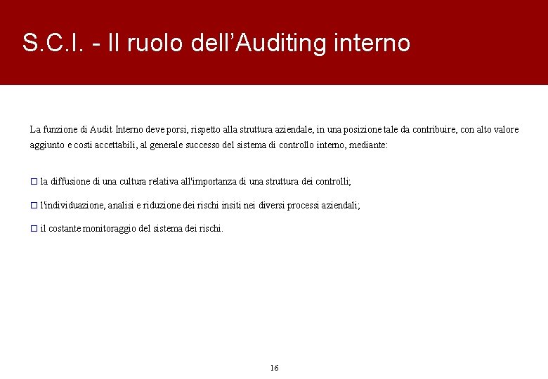 S. C. I. - Il ruolo dell’Auditing interno La funzione di Audit Interno deve