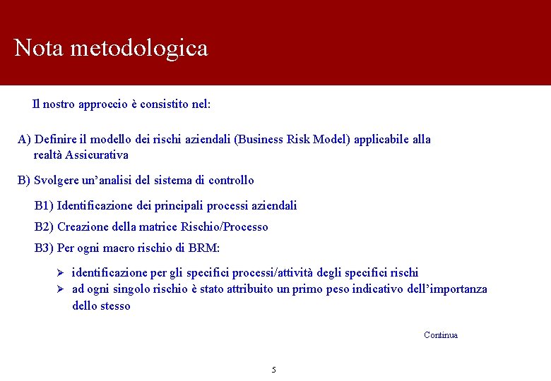 Nota metodologica Il nostro approccio è consistito nel: A) Definire il modello dei rischi