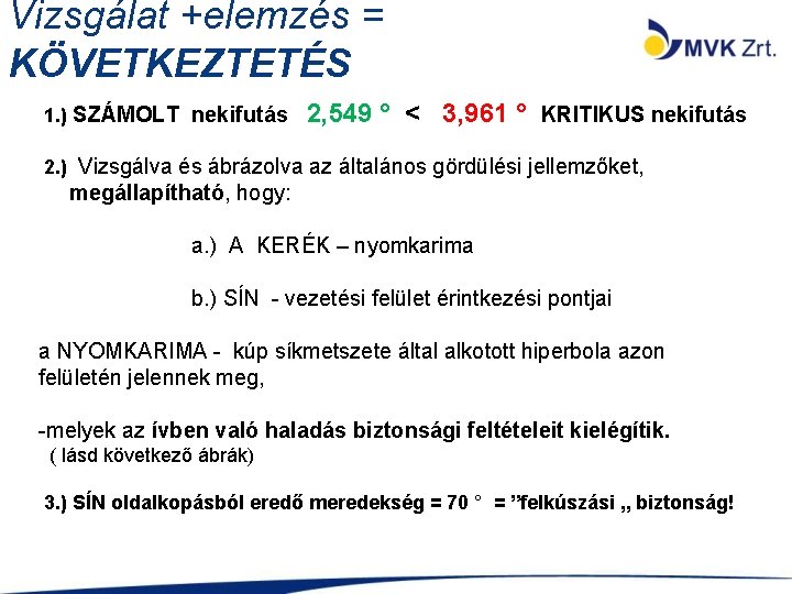 Vizsgálat +elemzés = KÖVETKEZTETÉS 1. ) SZÁMOLT nekifutás 2, 549 ° < 3, 961