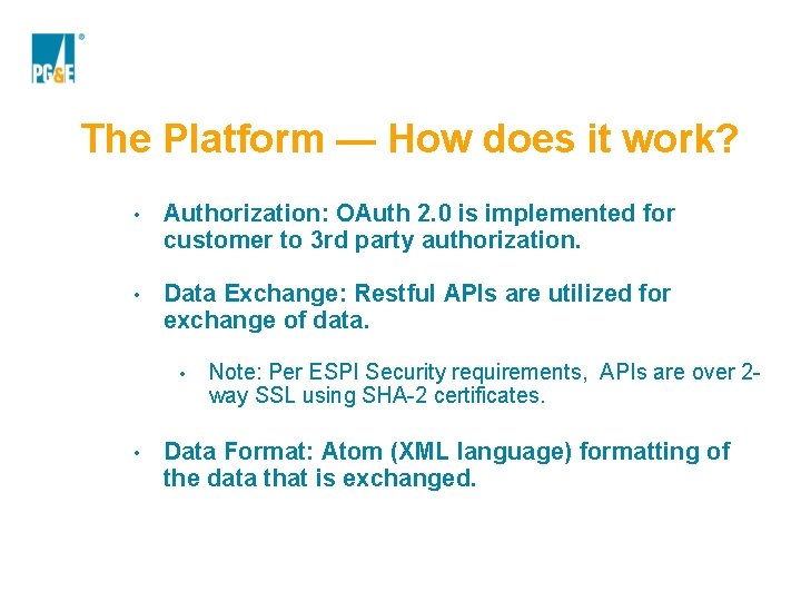 The Platform — How does it work? • Authorization: OAuth 2. 0 is implemented