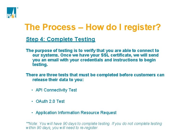 The Process – How do I register? Step 4: Complete Testing The purpose of