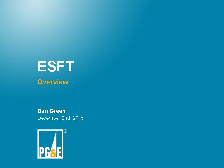 ESFT Overview Dan Green December 2 nd, 2015 