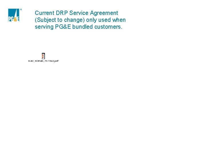 Current DRP Service Agreement (Subject to change) only used when serving PG&E bundled customers.