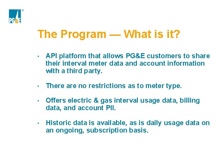The Program — What is it? • API platform that allows PG&E customers to