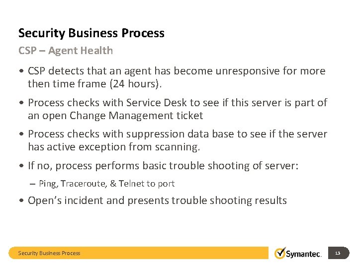 Security Business Process CSP – Agent Health • CSP detects that an agent has