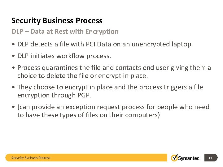 Security Business Process DLP – Data at Rest with Encryption • DLP detects a