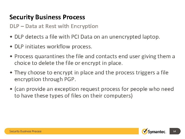 Security Business Process DLP – Data at Rest with Encryption • DLP detects a Security Business Process DLP – Data at Rest with Encryption • DLP detects a