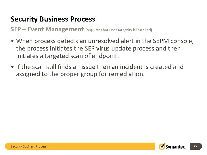 Security Business Process SEP – Event Management (requires that Host Integrity is installed) •