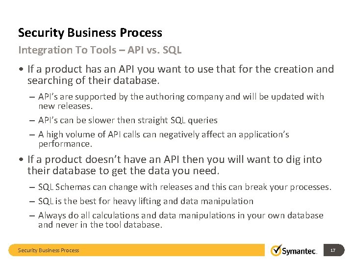 Security Business Process Integration To Tools – API vs. SQL • If a product