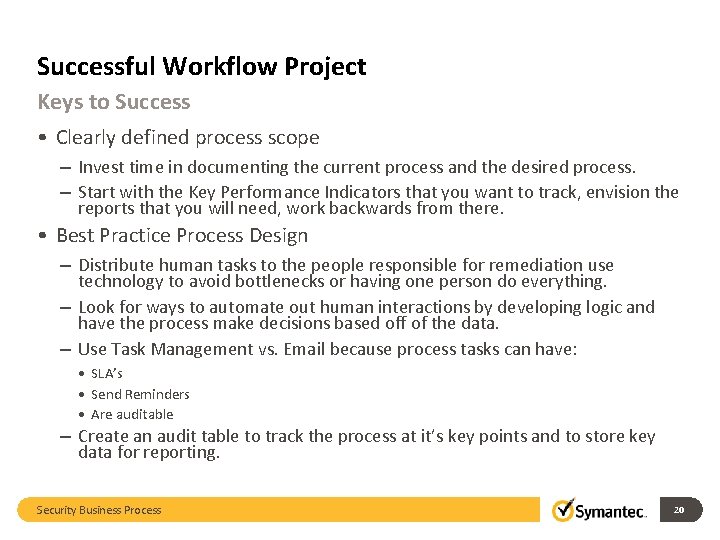 Successful Workflow Project Keys to Success • Clearly defined process scope – Invest time