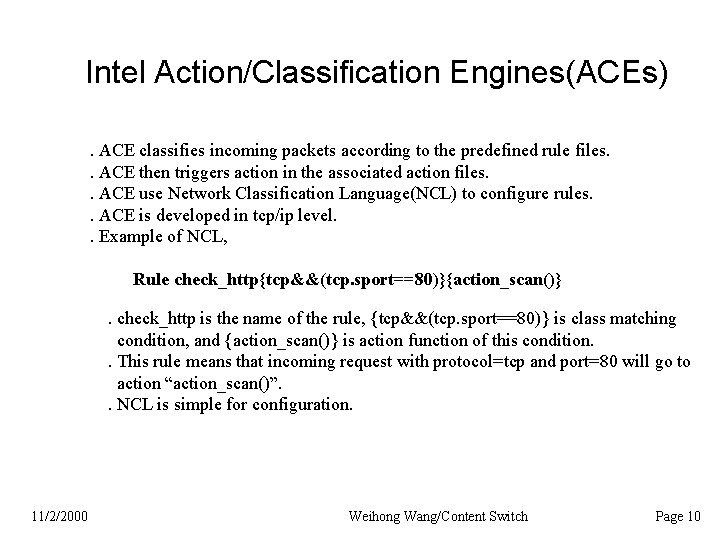Intel Action/Classification Engines(ACEs). ACE classifies incoming packets according to the predefined rule files. .