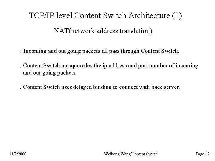 TCP/IP level Content Switch Architecture (1) NAT(network address translation). Incoming and out going packets