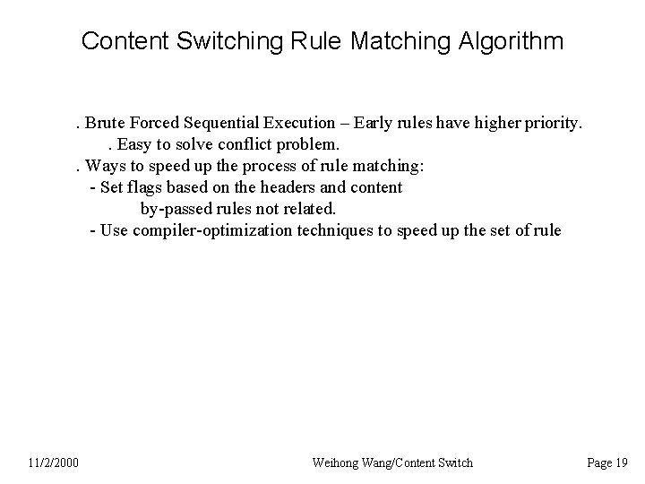 Content Switching Rule Matching Algorithm. Brute Forced Sequential Execution – Early rules have higher
