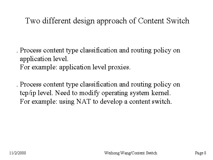 Two different design approach of Content Switch . Process content type classification and routing
