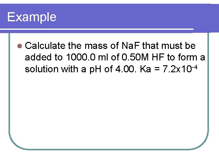 Example l Calculate the mass of Na. F that must be added to 1000.