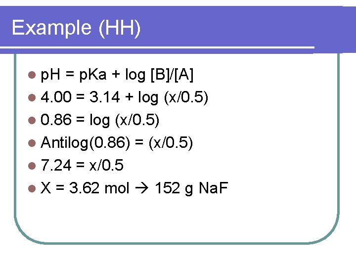 Example (HH) l p. H = p. Ka + log [B]/[A] l 4. 00