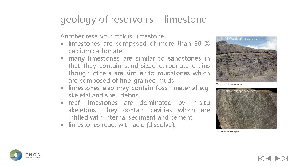 geology of reservoirs – limestone Another reservoir rock is Limestone. § limestones are composed