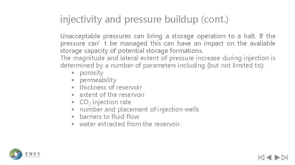 injectivity and pressure buildup (cont. ) Unacceptable pressures can bring a storage operation to