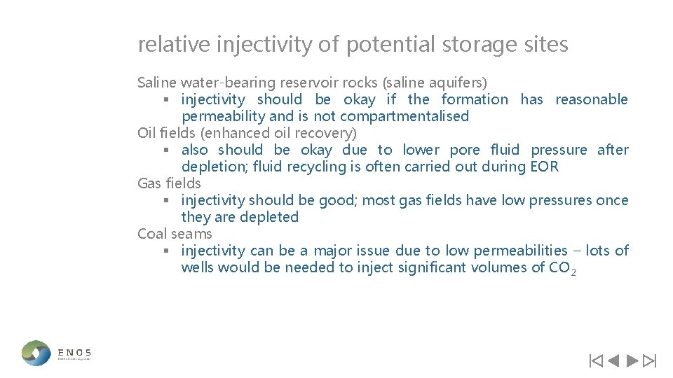 relative injectivity of potential storage sites Saline water-bearing reservoir rocks (saline aquifers) § injectivity