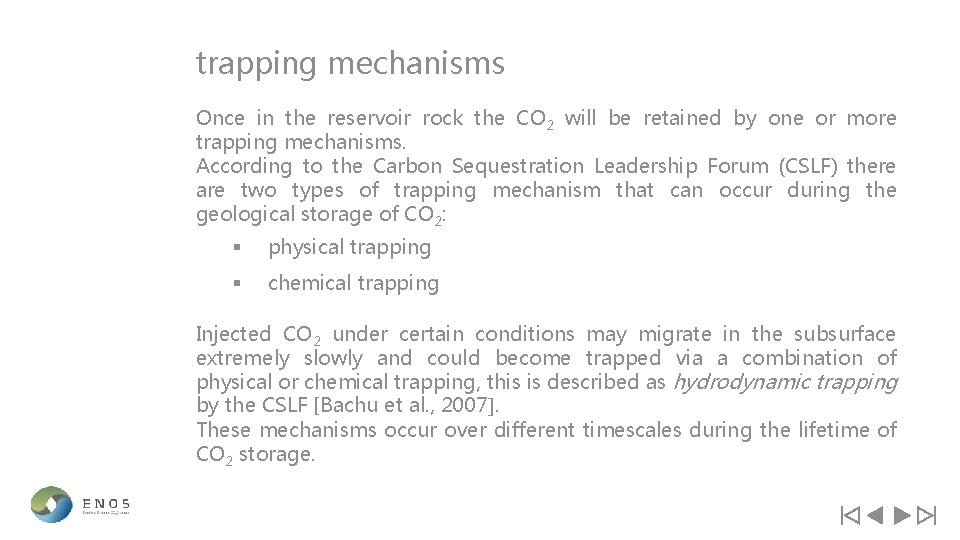 trapping mechanisms Once in the reservoir rock the CO 2 will be retained by