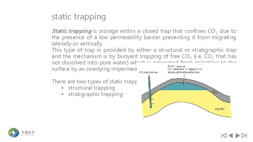 static trapping Static trapping is storage within a closed trap that confines CO 2