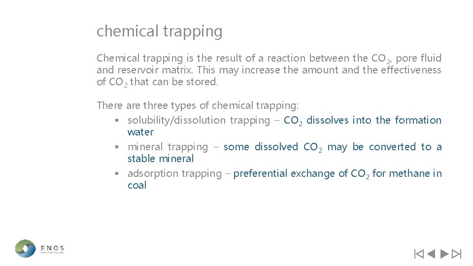 chemical trapping Chemical trapping is the result of a reaction between the CO 2,
