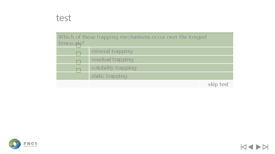 test Which of these trapping mechanisms occur over the longest timescale? mineral trapping residual