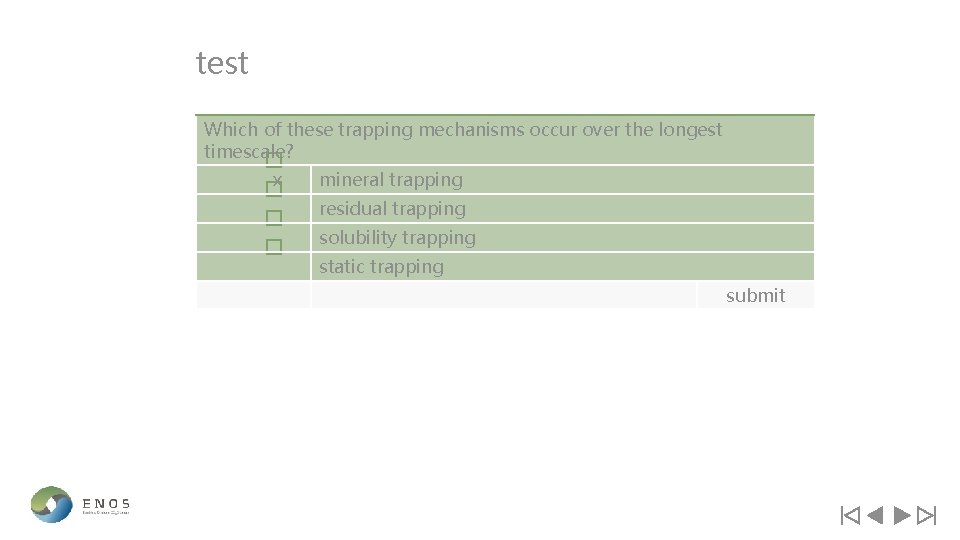 test Which of these trapping mechanisms occur over the longest timescale? x mineral trapping