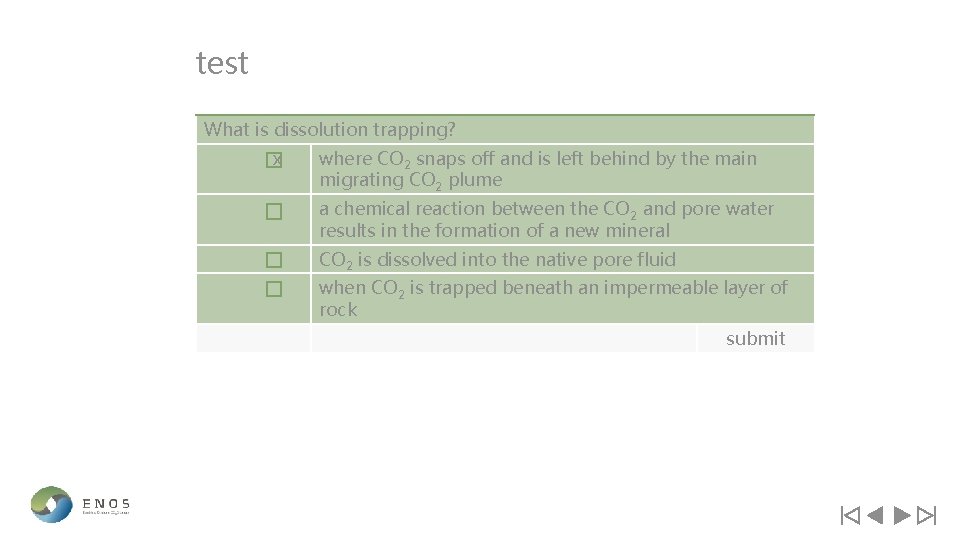 test What is dissolution trapping? x where CO 2 snaps off and is left