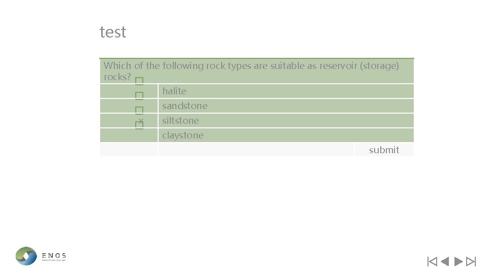 test Which of the following rock types are suitable as reservoir (storage) rocks? halite