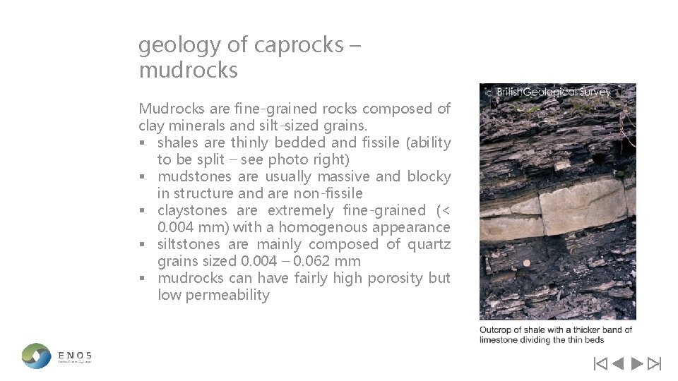 geology of caprocks – mudrocks Mudrocks are fine-grained rocks composed of clay minerals and