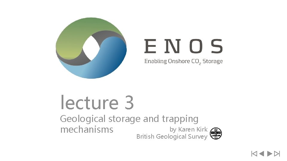 lecture 3 Geological storage and trapping by Karen Kirk mechanisms British Geological Survey 