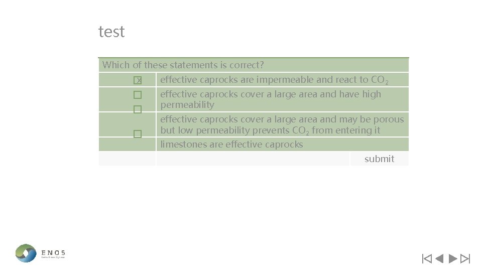 test Which of these statements is correct? x effective caprocks are impermeable and react