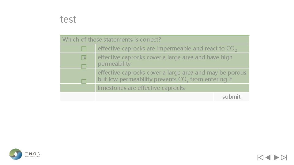 test Which of these statements is correct? effective caprocks are impermeable and react to