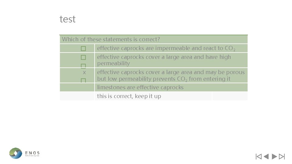 test Which of these statements is correct? effective caprocks are impermeable and react to