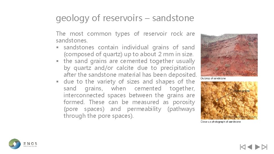 geology of reservoirs – sandstone The most common types of reservoir rock are sandstones.