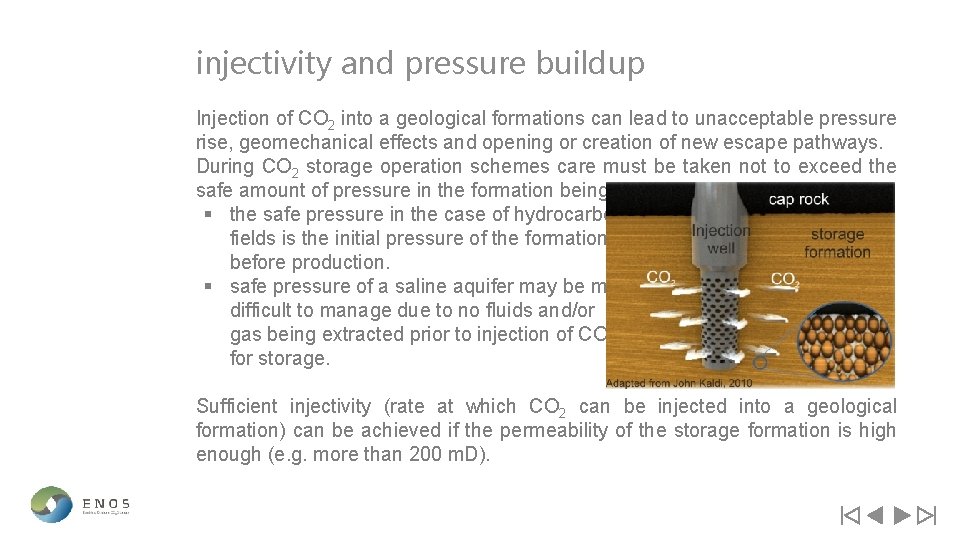 injectivity and pressure buildup Injection of CO 2 into a geological formations can lead