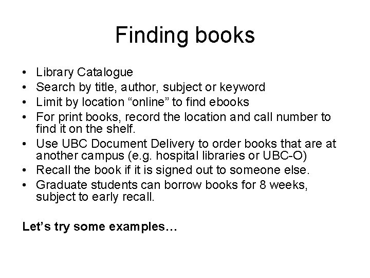 Finding books • • Library Catalogue Search by title, author, subject or keyword Limit