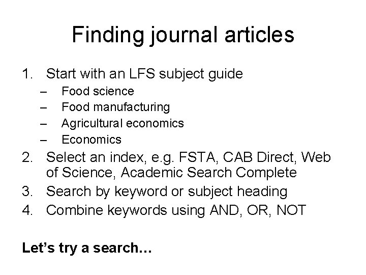 Finding journal articles 1. Start with an LFS subject guide – – Food science